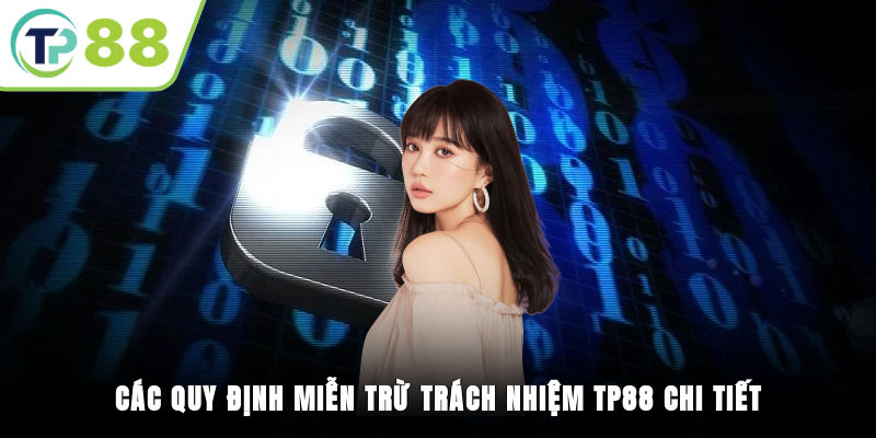 Các quy định miễn trừ trách nhiệm TP88 chi tiết