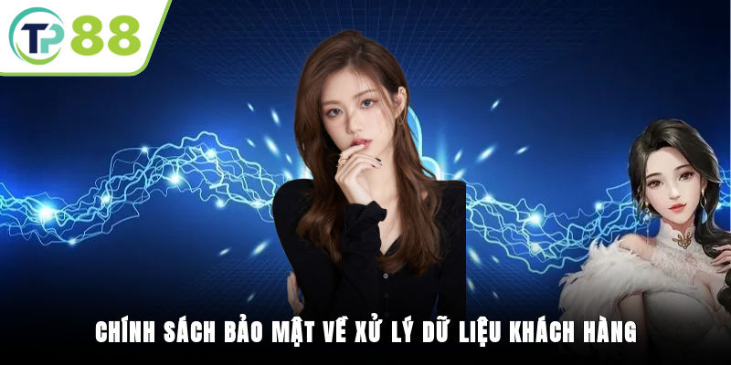 Chính sách bảo mật về xử lý dữ liệu khách hàng