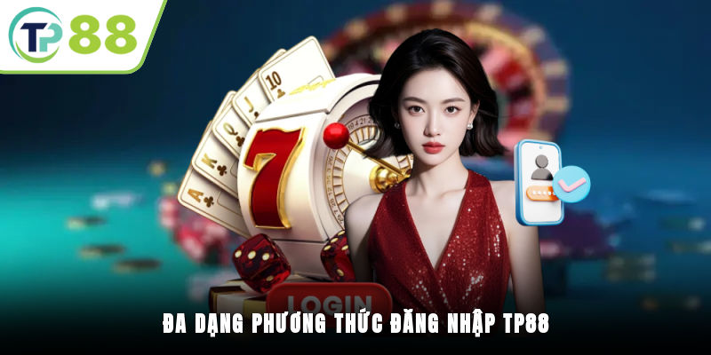 Đa dạng phương thức đăng nhập TP88