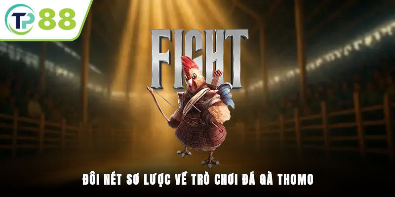 Đôi nét sơ lược về trò chơi đá gà Thomo