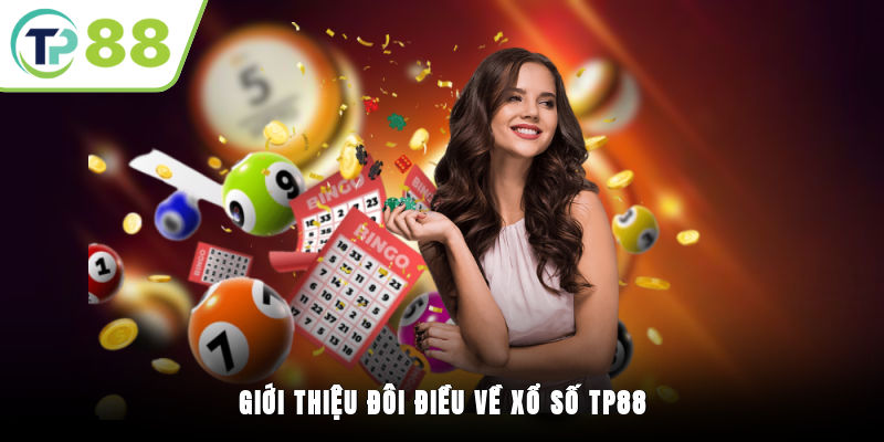 Giới thiệu đôi điều về Xổ số TP88