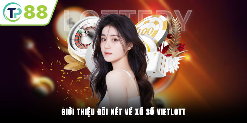 Giới thiệu đôi nét về xổ số Vietlott