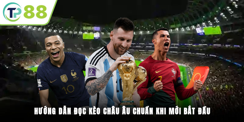 Hướng dẫn đọc kèo Châu Âu chuẩn khi mới bắt đầu