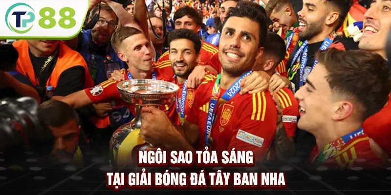 Ngôi sao tỏa sáng tại giải bóng đá Tây Ban Nha